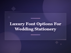 Luxury Font Options for Wedding Stationery in Modern Elegant Typefaces