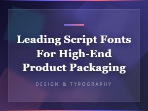 Premium Script Fonts for High-End Product Packaging Design