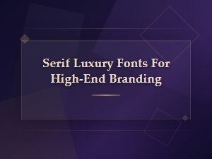 Serif luxury fonts that elevate high-end brand identity